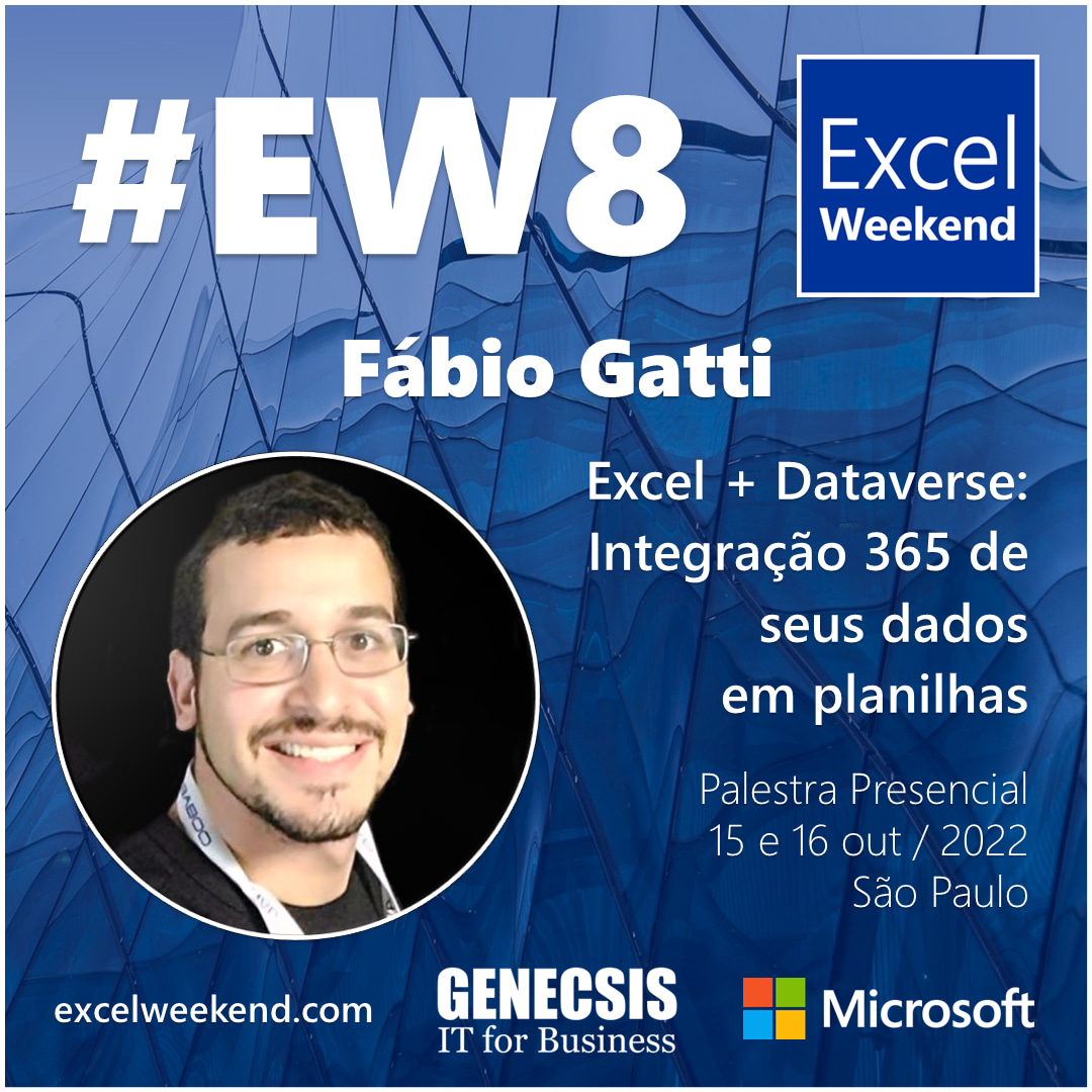 Fabio Gatti, MCT - Excel + Dataverse: Integração 365 de seus dados em planilhas